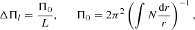 $$ \begin{aligned} \Delta \Pi _l = {\Pi _0 \over L}, \qquad \Pi _0 = 2 \pi ^2 \left( \int N {\mathrm{d} r \over r} \right)^{-1}, \end{aligned} $$