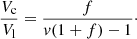 $$ \begin{aligned} \frac{V_{\rm c}}{V_{\rm l}} = \frac{f}{{ v} (1+f) - 1}\cdot \end{aligned} $$