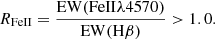 $$ \begin{aligned} R_\mathrm{FeII} = \frac{\mathrm{EW}(\mathrm{FeII} \lambda 4570)}{\mathrm{EW}(\mathrm{H}\beta )} > 1.0. \end{aligned} $$