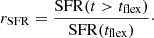 $$ \begin{aligned} r_{\rm SFR} = \frac{\mathrm{SFR} (t>t_{\rm flex})}{\mathrm{SFR} (t_{\rm flex})}\cdot \end{aligned} $$