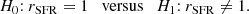$$ \begin{aligned} H_0{:}\;r_{\rm SFR}=1 \quad \mathrm{versus} \quad H_1{:}\;r_{\rm SFR} \ne 1.\nonumber \end{aligned} $$