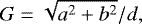 \begin{equation*} G = \sqrt{a^{2} + b^{2}} / d, \end{equation*}