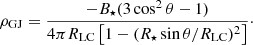 $$ \begin{aligned} \rho _{\rm GJ} = \frac{-B_\star (3\cos ^2\theta -1)}{4\pi R_{\rm LC} \left[1- (R_\star \sin \theta / R_{\rm LC})^2 \right]}\cdot \end{aligned} $$