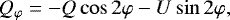 \begin{equation*} Q_{\varphi} = - Q\cos 2\varphi-U\sin 2\varphi, \end{equation*}