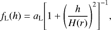 \begin{equation*} f_{\textrm{L}}(h)=a_{\textrm{L}}{\left[1 + \left(\frac{h}{H(r)}\right)^2\right]}^{-1}, \end{equation*}