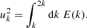 $$ \begin{aligned} u_k^2 = \displaystyle \int _k^{2k} {\mathrm{d} } k~E(k). \end{aligned} $$