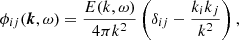 $$ \begin{aligned} \phi _{ij}({\boldsymbol{k}},\omega ) = \dfrac{E(k,\omega )}{4\pi k^2} \left(\delta _{ij} - \dfrac{k_i k_j}{k^2}\right), \end{aligned} $$