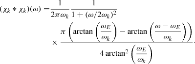$$ \begin{aligned} (\chi _k *\chi _k)(\omega ) =&\dfrac{1}{2\pi \omega _k} \dfrac{1}{1+(\omega /2\omega _k)^2} \nonumber \\& \times \dfrac{\pi \left(\arctan \left(\dfrac{\omega _E}{\omega _k}\right) - \arctan \left(\dfrac{\omega -\omega _E}{\omega _k}\right)\right)}{4\arctan ^2\left(\dfrac{\omega _E}{\omega _k}\right)}\cdot \end{aligned} $$