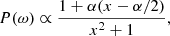 $$ \begin{aligned} P(\omega ) \propto \dfrac{1 + \alpha (x - \alpha / 2)}{x^2 + 1}, \end{aligned} $$