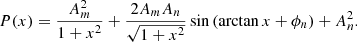$$ \begin{aligned} P(x) = \dfrac{A_m^2}{1+x^2} + \dfrac{2A_m A_n}{\sqrt{1+x^2}}\sin \left(\arctan x + \phi _n\right) + A_n^2 . \end{aligned} $$