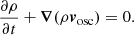 $$ \begin{aligned} \dfrac{\partial \rho }{\partial t} + {\boldsymbol{\nabla }}(\rho {\boldsymbol{v}}_\mathrm{osc} ) = 0. \end{aligned} $$