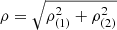 $ \rho=\sqrt{\rho^2_{(1)}+\rho^2_{(2)}} $
