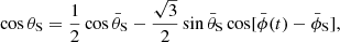 $$ \begin{aligned} \cos \theta _\text{S}=\frac{1}{2}\cos \bar{\theta }_\text{S}-\frac{\sqrt{3}}{2}\sin \bar{\theta }_\text{S}\cos [\bar{\phi }(t)-\bar{\phi }_\text{S}], \end{aligned} $$