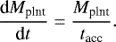 \begin{align*} \frac{\textrm{d}M_{\textrm{plnt}}}{\textrm{d}t} = \frac{M_{\textrm{plnt}}}{t_{\textrm{acc}}}.\end{align*}