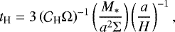 \begin{align*} t_{\textrm{H}} = 3\left(\mathcal{C}_{\textrm{H}}\Omega\right)^{-1}\left(\frac{M_*}{a^2\Sigma}\right)\left(\frac{a}{H}\right)^{-1},\end{align*}