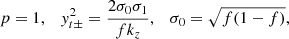 $$ \begin{aligned} p=1,\quad { y}^{2}_{t\pm }=\frac{2\sigma _{0}\sigma _{1}}{fk_{{z}}},\quad \sigma _{0}=\sqrt{f(1-f)}, \end{aligned} $$