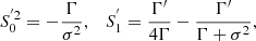 $$ \begin{aligned} S_{0}^{^{\prime }2}=-\frac{\Gamma }{\sigma ^{2}},\quad S_{1}^{^{\prime }}=\frac{\Gamma {^\prime }}{4\Gamma }-\frac{\Gamma {^\prime }}{\Gamma +\sigma ^{2}}, \end{aligned} $$