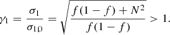 $$ \begin{aligned} \gamma _{1}=\frac{\sigma _{1}}{\sigma _{1,0}}=\sqrt{\frac{f(1-f)+N^{2}}{f(1-f)}}>1. \end{aligned} $$