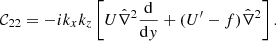 $$ \begin{aligned}&\mathcal{C} _{22}=-{i}k_{{x}}k_{{z}}\left[U\hat{\nabla }^{2}\frac{\mathrm{d}}{\mathrm{d}{ y}}+(U^{\prime }-f)\hat{\nabla }^{2}\right]. \end{aligned} $$