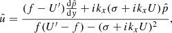 $$ \begin{aligned}&\hat{u}=\frac{(f-U^{\prime })\frac{\mathrm{d}\hat{p}}{\mathrm{d}{ y}}+{i}k_{{x}}(\sigma +{i}k_{{x}}U)\hat{p}}{f(U^{\prime }-f)-(\sigma +{i}k_{{x}}U)^{2}}, \end{aligned} $$