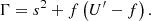$$ \begin{aligned} \Gamma =s^{2}+f\left(U^{\prime }-f\right). \end{aligned} $$