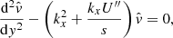 $$ \begin{aligned} \frac{\mathrm{d}^{2}\hat{{ v}}}{\mathrm{d}{ y}^{2}}-\left(k_{{x}}^{2}+\frac{k_{{x}} U^{\prime \prime }}{s}\right)\hat{{ v}}=0, \end{aligned} $$