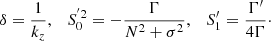 $$ \begin{aligned} \delta =\frac{1}{k_{{z}}},\quad S^{^{\prime }2}_{0}=-\frac{\Gamma }{N^{2}+\sigma ^{2}},\quad S^{\prime }_{1}=\frac{\Gamma {^\prime }}{4\Gamma }\cdot \end{aligned} $$