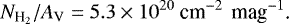\begin{equation*} N_{\textrm{H}_2}/A_{\textrm{V}}=5.3\times10^{20} \text{ cm$^{-2}$\, mag$^{-1}$.}\end{equation*}