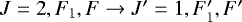 $J=2,F_1,F \rightarrow J'=1,F_1',F'$