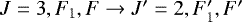 $J=3,F_1,F \rightarrow J'=2,F_1',F'$