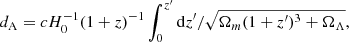 $$ \begin{aligned} d_{\rm A}=cH_{0}^{-1}(1+z)^{-1}\int _{0}^{z^{\prime }}{\mathrm{d}z^{\prime }/\sqrt{{\Omega }_{m}(1+z^{\prime })^{3}+{\Omega }_{{\Lambda }}}}, \end{aligned} $$
