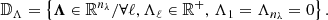 $$ \begin{aligned} \mathbb{D} _{\Lambda } = \left\{ \boldsymbol{\Lambda } \in \mathbb{R} ^{n_{\lambda }} / \forall \ell , \Lambda _{\ell }\in \mathbb{R} ^+, \, \Lambda _{1} = \Lambda _{n_{\lambda }} = 0\right\} . \end{aligned} $$