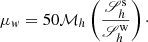 $$ \begin{aligned} \mu _{{ w}} = 50 \mathcal{M} _{h}\left({\frac{\fancyscript {S}^{\mathrm{s}}_{h}}{\fancyscript {S}^{\mathrm{w}}_{h}}}\right)\cdot \end{aligned} $$