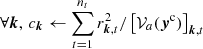 $ \forall \boldsymbol{k}, \, c_{\boldsymbol{k}} \leftarrow \sum_{t=1}^{n_{t}} r_{\boldsymbol{k},t}^2 / \left[\mathcal{V}_{a}({\boldsymbol{y}^{\mathrm{c}}})\right]_{\boldsymbol{k},t} $