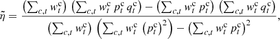 $$ \begin{aligned}&\tilde{\eta } = \frac{\left({\sum _{c,t} { w}^{\mathrm{c}}_{t}}\right) \, \left({\sum _{c,t} { w}^{\mathrm{c}}_{t} \, p^{\mathrm{c}}_{t} \, q^{\mathrm{c}}_{t}}\right) - \left({\sum _{c,t} { w}^{\mathrm{c}}_{t} \, p^{\mathrm{c}}_{t}}\right) \, \left({\sum _{c,t} { w}^{\mathrm{c}}_{t} \, q^{\mathrm{c}}_{t}}\right)}{\left({\sum _{c,t} { w}^{\mathrm{c}}_{t}}\right) \, \left({\sum _{c,t} { w}^{\mathrm{c}}_{t} \, \left({p^{\mathrm{c}}_{t}}\right)^2}\right) - \left({\sum _{c,t} { w}^{\mathrm{c}}_{t} \, p^{\mathrm{c}}_{t}}\right)^2},\end{aligned} $$