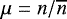 $\mu=n/\overline{n}$