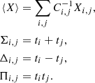 $$ \begin{aligned} \langle X\rangle&= \sum _{i,j} C^{-1}_{i,j} X_{i,j},\nonumber \\ \Sigma _{i,j}&= t_i + t_j,\nonumber \\ \Delta _{i,j}&= t_i - t_j,\nonumber \\ \Pi _{i,j}&= t_i t_j. \end{aligned} $$
