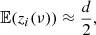 $$ \begin{aligned} \mathbb{E} (z_i(\nu )) \approx \frac{d}{2}, \end{aligned} $$