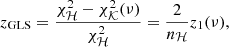 $$ \begin{aligned} z_\mathrm{GLS} = \frac{\chi _\mathcal{H} ^2 - \chi _\mathcal{K} ^2(\nu )}{\chi _\mathcal{H} ^2} = \frac{2}{n_\mathcal{H} } z_1(\nu ), \end{aligned} $$