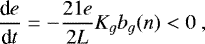 \begin{equation*} \frac{\textrm{d} e}{\textrm{d} t} = - \frac{21 e}{2 L} K_g b_g(n) < 0 \,\end{equation*}