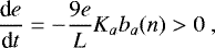 \begin{equation*} \frac{\textrm{d} e}{\textrm{d} t} = - \frac{9 e}{L} K_a b_a (n) > 0 \,\end{equation*}
