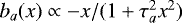 $b_a(x) \propto - x / (1 + \tau_a^2 x^2)$
