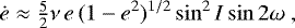 \begin{equation*} \dot e \approx \tfrac{5}{2} \nu \, e \, (1-e^2)^{1/2} \sin^2 I \sin 2 \omega \,\end{equation*}