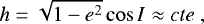 \begin{equation*} h = \sqrt{1-e^2} \cos I \approx cte \,\end{equation*}