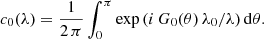 $$ \begin{aligned} c_0(\lambda ) = \frac{1}{2\,\pi }\int _0^\pi \exp {\left(i\,G_0(\theta )\, \lambda _0/\lambda \right)}\,\mathrm{d} \theta .\end{aligned} $$