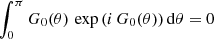 $$ \begin{aligned} \int _0^\pi G_0(\theta )\,\exp {\left(i\,G_0(\theta )\right)}\,\mathrm{d} \theta =0 \end{aligned} $$