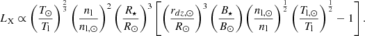 $$ \begin{aligned} L_{\rm X}\propto \left(\frac{T_\odot }{T_{\rm l}}\right)^{\frac{2}{3}}\left(\frac{n_{\rm l}}{n_{\mathrm{l},\odot }}\right)^2\left(\frac{R_\star }{R_\odot }\right)^3\left[\left(\frac{r_{dz,\odot }}{R_\odot }\right)^3\left(\frac{B_\star }{B_\odot }\right)\left(\frac{n_{\mathrm{l},\odot }}{n_{\rm l}}\right)^{\frac{1}{2}}\left(\frac{T_{\mathrm{l},\odot }}{T_{\rm l}}\right)^{\frac{1}{2}}-1\right] .\end{aligned} $$