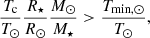 $$ \begin{aligned} \frac{T_{\rm c}}{T_\odot }\frac{R_\star }{R_\odot }\frac{M_\odot }{M_\star }>\frac{T_{\mathrm{min} ,\odot }}{T_\odot }, \end{aligned} $$