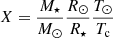$ X = \frac{M_\star}{M_\odot}\frac{R_\odot}{R_\star}\frac{T_\odot}{T_{\mathrm{c}}} $