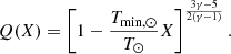 $$ \begin{aligned} Q(X) = \left[1-\frac{T_{\mathrm{min} ,\odot }}{T_\odot }X\right]^{\frac{3\gamma -5}{2(\gamma -1)}}. \end{aligned} $$